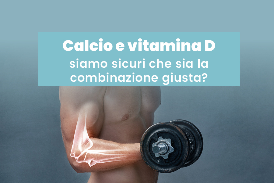Calcio e vitamina D: siamo sicuri che sia la combinazione giusta?